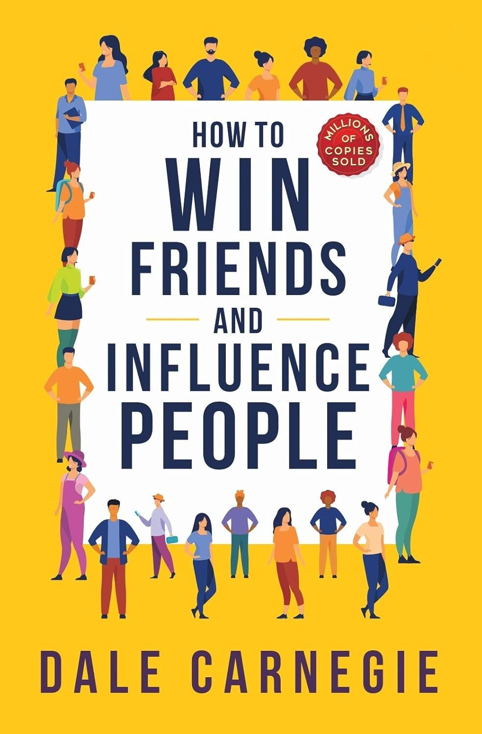 How to Win Friends and Influence People by Dale Carnegie – a global bestseller with over 15 million copies sold worldwide. How-to-Win-Friends-and-Influence-People