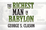 The Richest Man in Babylon – George S. Clason: The 7 Laws of Gold